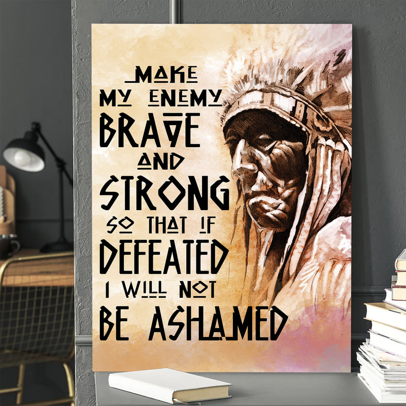 Be Strong Be Brave The Native American Chief Quote Poster/Canvas