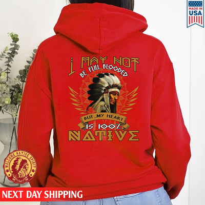 I May Not Be Full Blooded 100% Native American Unisex Back T-Shirt/Hoodie/Sweatshirt