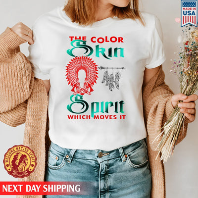 The Color Of The Skin Is Less Important Than The Spirit Which Moves It Feather Chief Unisex T-Shirt/Hoodie/Sweatshirt