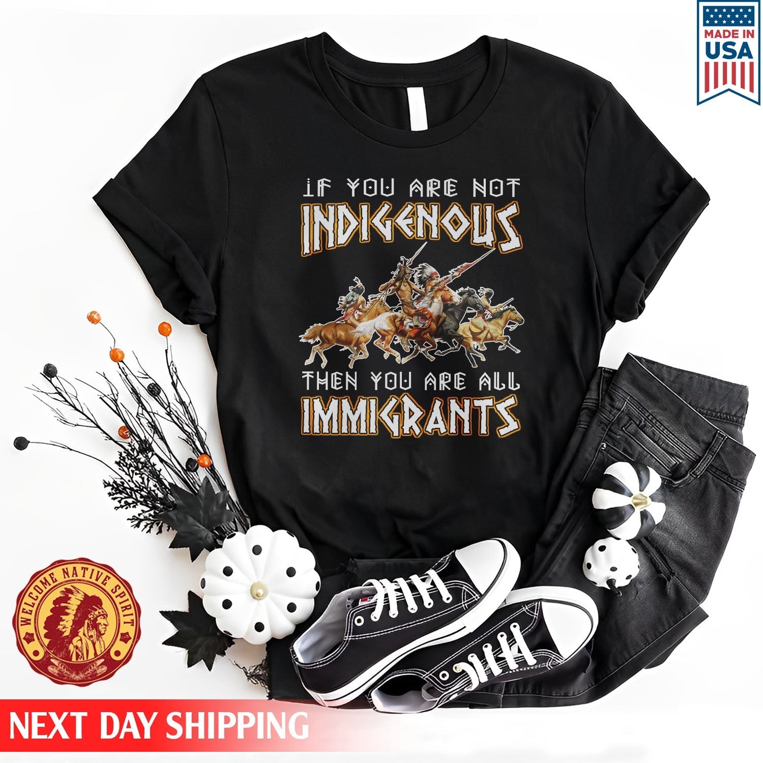 Native American If You Are Not Indigenous Then You Are All Immigrants Unisex T-Shirt/Hoodie/Sweatshirt