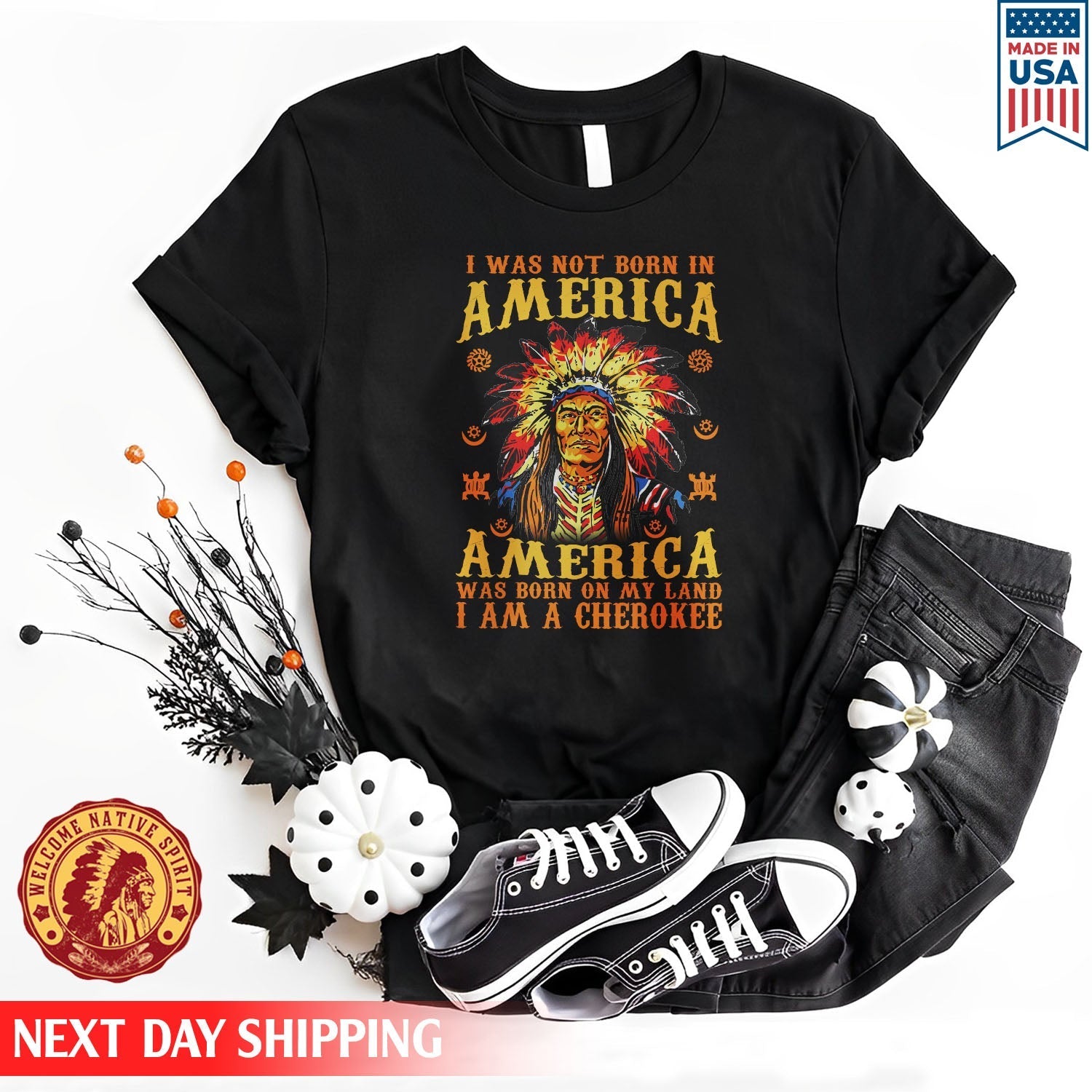 Native American I Was Not Born In America, America Was Born On My Land I Am A Cherokee Unisex T-Shirt/Hoodie/Sweatshirt