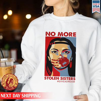 Give A Dream No More Stolen Sisters Unisex T-Shirt/Hoodie/Sweatshirt