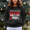 Still Here Still Strong Native Pride Unisex T-Shirt/Hoodie/Sweatshirt