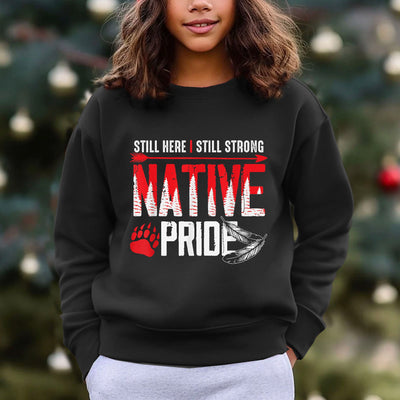 Still Here Still Strong Native Pride Unisex T-Shirt/Hoodie/Sweatshirt