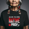 Still Here Still Strong Native Pride Unisex T-Shirt/Hoodie/Sweatshirt