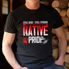 Still Here Still Strong Native Pride Unisex T-Shirt/Hoodie/Sweatshirt