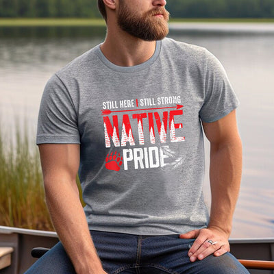 Still Here Still Strong Native Pride Unisex T-Shirt/Hoodie/Sweatshirt