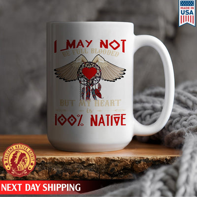 Native American I May Not Be Full Blooded % Native Heart Wing Ceramic Coffee Mug