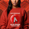 MMIW Never Underestimate An Old Woman With Native Blood Unisex T-Shirt/Hoodie/Sweatshirt