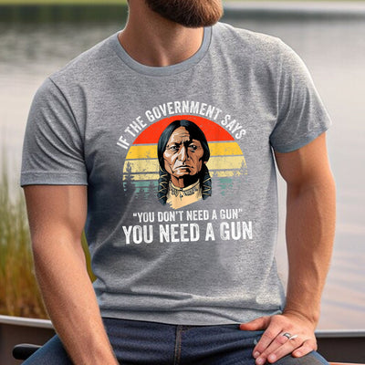 You Need A Gun Unisex T-Shirt/Hoodie/Sweatshirt