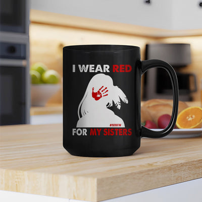 MMIW I Wear Red For My Sister, No More Stolen Sisters Red Hand Ceramic Coffee Mug