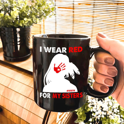 MMIW I Wear Red For My Sister, No More Stolen Sisters Red Hand Ceramic Coffee Mug