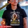 Native American I Want To See A Native American President Unisex T-Shirt/Hoodie/Sweatshirt