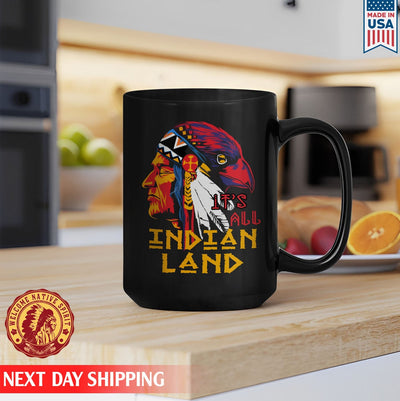 Native American It"s All Indian Land Father Native  Ceramic Coffee Mug