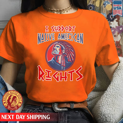 Native American I Support Native American Rights Man Native Unisex T-Shirt/Hoodie/Sweatshirt