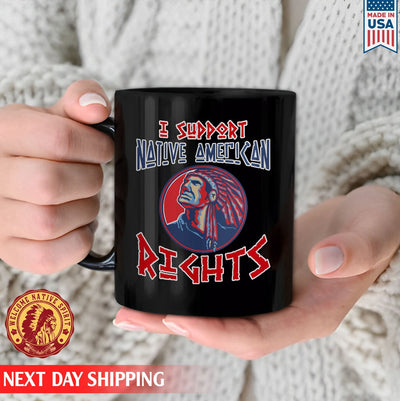 Native American I Support Native American Rights Man Native Ceramic Coffee Mug