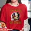 Native American If We Must Die We Die Defending Our Rights Native Pride Unisex T-Shirt/Hoodie/Sweatshirt