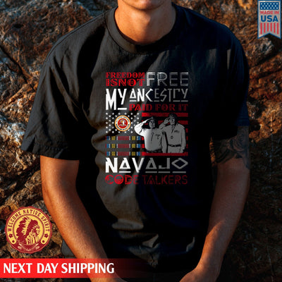 Native American Freedom I Not Free My Ancesiry Paid For It Navajo Code Talkers Native Unisex T-Shirt/Hoodie/Sweatshirt