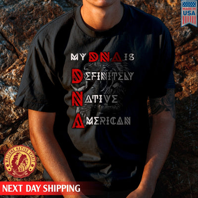 Native American My DNA Is Definitely Native American Unisex T-Shirt/Hoodie/Sweatshirt