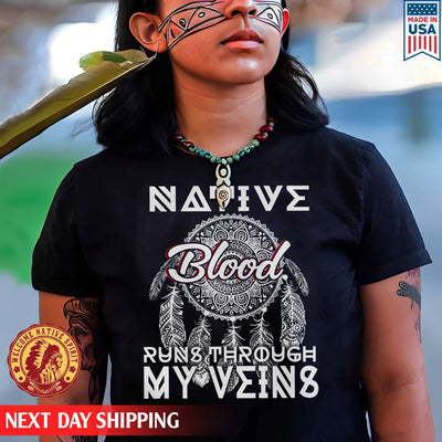 Native American Native Blood Runs Through My Veins Unisex T-Shirt/Hoodie/Sweatshirt