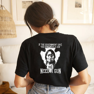 You Need A Gun Unisex Back T-Shirt/Hoodie/Sweatshirt