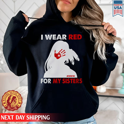 MMIW I Wear Red For My Sister, No More Stolen Sisters Shirts Red Hand Unisex T-Shirt/Hoodie/Sweatshirt