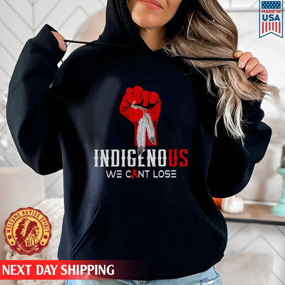 Native American Indigenous We Can't Lose Red Hand Unisex T-Shirt/Hoodie/Sweatshirt