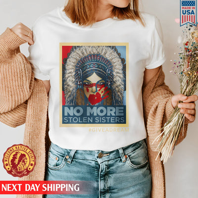 Give A Dream No More Stolen Sisters Unisex T-Shirt/Hoodie/Sweatshirt
