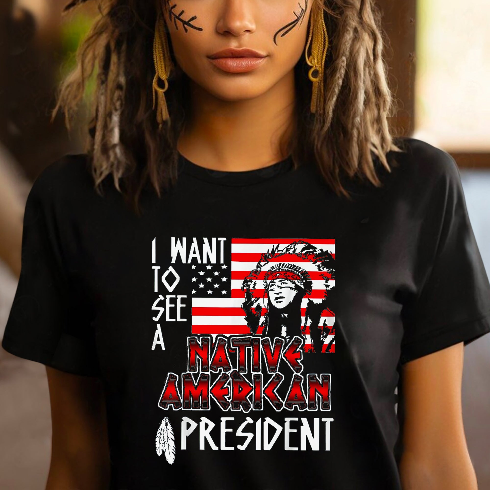I Want To See A Native American President Unisex T-Shirt/Hoodie/Sweatshirt