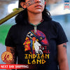 Native American It's All Indian Land Father Unisex T-Shirt/Hoodie/Sweatshirt