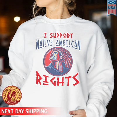 Native American I Support Native American Rights Man Native Unisex T-Shirt/Hoodie/Sweatshirt