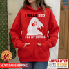 MMIW I Wear Red For My Sister, No More Stolen Sisters Red Hand Unisex T-Shirt/Hoodie/Sweatshirt